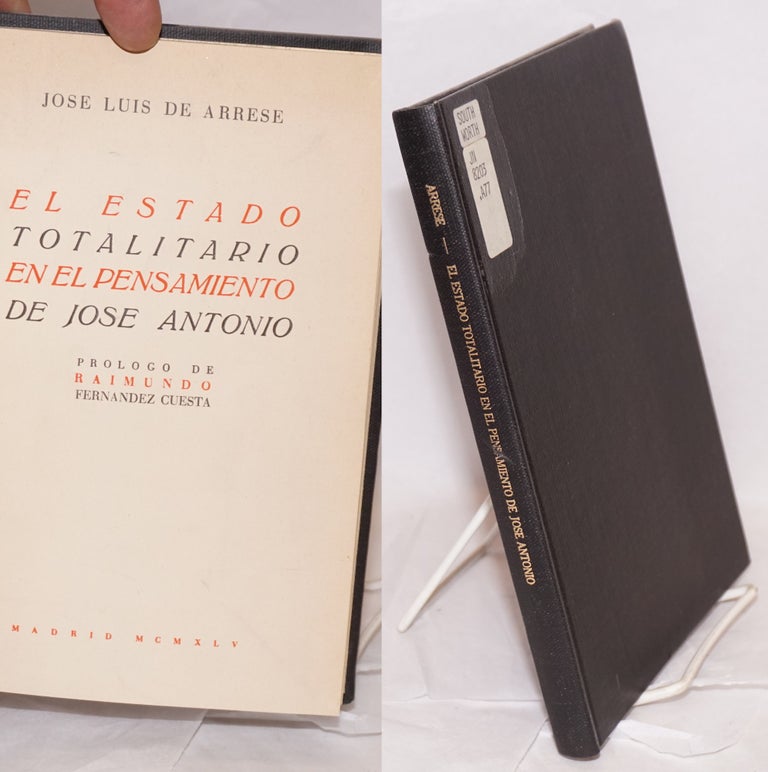 Cat.No: 157582 El estado totalitario en el pensamiento de Jose Antonio; prologo de Raimundo Fernandez Cuesta. Jose Luis de Arrese.