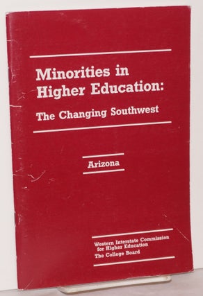 Cat.No: 157588 Minorities in higher education: the changing southwest; Arizona; a report...