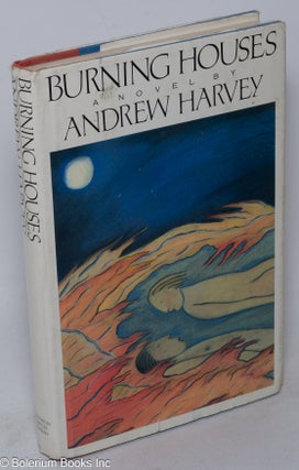 Cat.No: 15761 Burning Houses a novel. Andrew Harvey