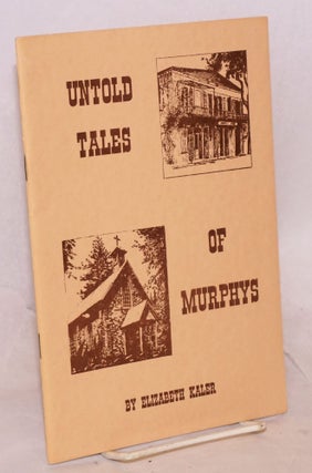 Cat.No: 157654 Untold Tales of Murphys (Queen of the Sierra). Elizabeth Kaler, R. Coke Wood