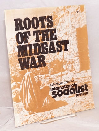Cat.No: 157821 Roots of the Mideast War: selections from the International Socialist Review