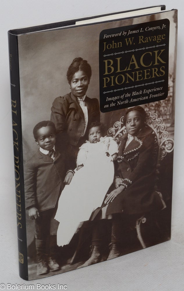 Cat.No: 157892 Black pioneers; images of the Black Experience on the North American Frontier. John W. Ravage.