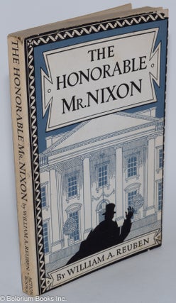 Cat.No: 157942 The honorable Mr. Nixon. new revised edition. William A. Reuben