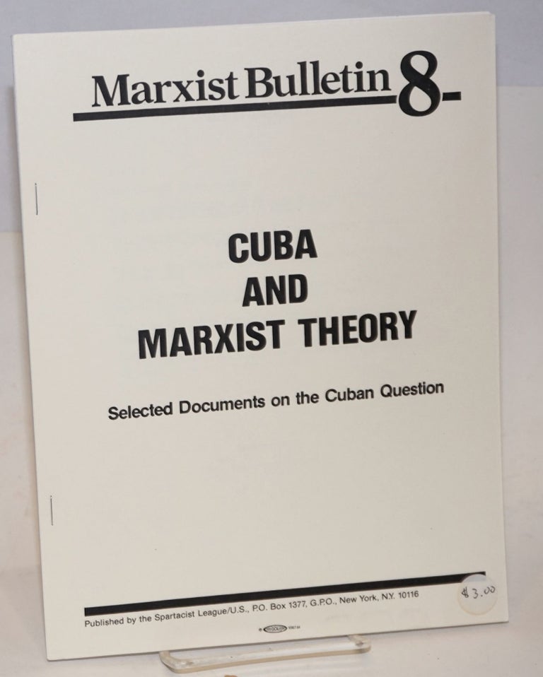 Cat.No: 157971 Cuba and Marxist theory. Selected documents on the Cuban question. Spartacist League.