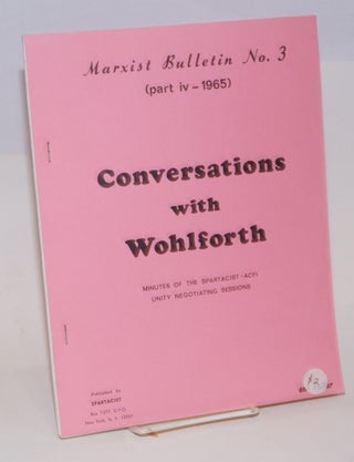 Cat.No: 157975 Conversations with Wohlforth: minutes of the Spartacist--ACFI unity...