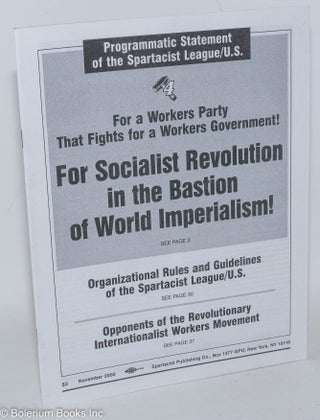 Cat.No: 157977 Programmatic statement of the Spartacist League/US: For a workers party...