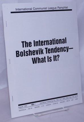 Cat.No: 157980 The International Bolshevik Tendency - what is it?