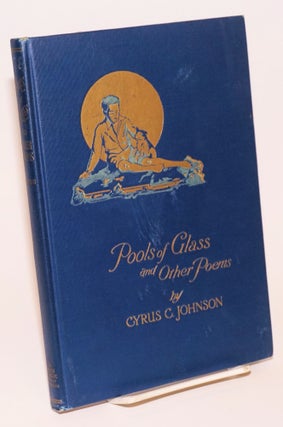 Cat.No: 158061 Pools of glass and other poems. Cyrus C. Johnson