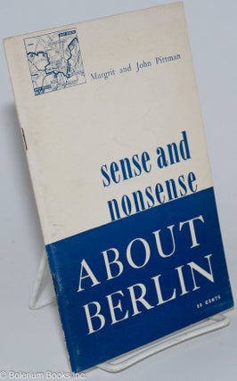 Cat.No: 158064 Sense and Nonsense about Berlin. Margrit Pittman, John Pittman