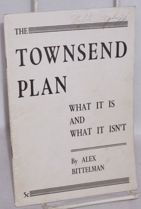 Cat.No: 15810 The Townsend Plan: what it is and what it isn't. Alexander Bittelman
