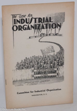 Cat.No: 158178 The case for industrial organization. Committee for Industrial Organization