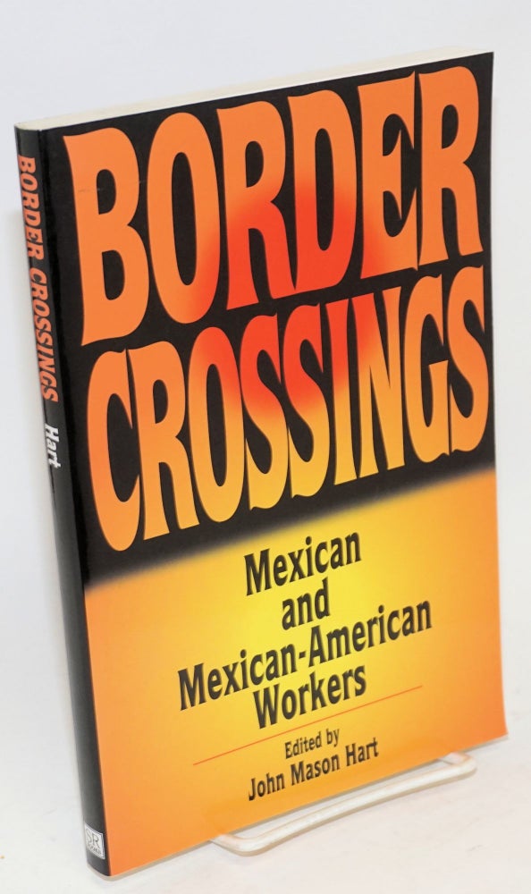Cat.No: 158347 Border crossings; Mexican and Mexican-American workers. John Mason Hart.