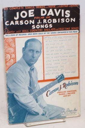 Cat.No: 158403 Joe Davis folio of Carson J. Robison songs; together with hill country...