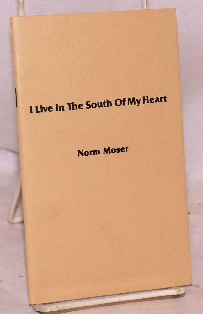 Cat.No: 158405 I live in the south of my heart. Norm Moser.