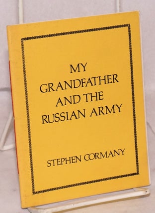 Cat.No: 158453 My grandfather and the Russian army. Stephen Cormany