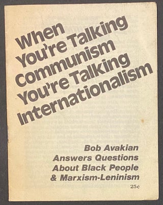 Cat.No: 158490 When you're talking communism you're talking internationalism. Bob Avakian...