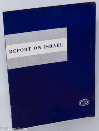Cat.No: 158524 Report on Israel. This pamphlet incorporates the report of an official CIO...