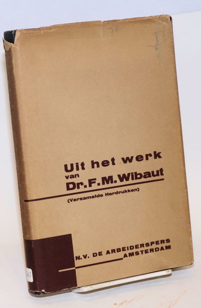 Cat.No: 158536 Uit het werk van Dr. F.M. Wibaut. Herdrukken verzameld in ingeled door E. Boekman. F. M. Wilbaut, E. Boekman.