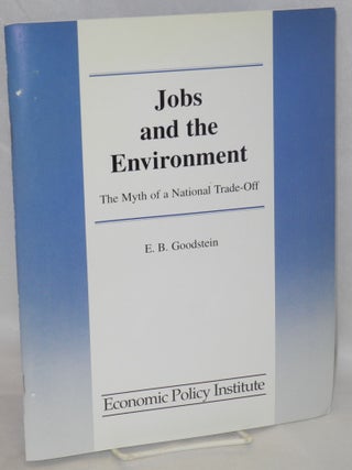 Cat.No: 158679 Jobs and the environment: the myth of a national trade-off. E. B. Goodstein