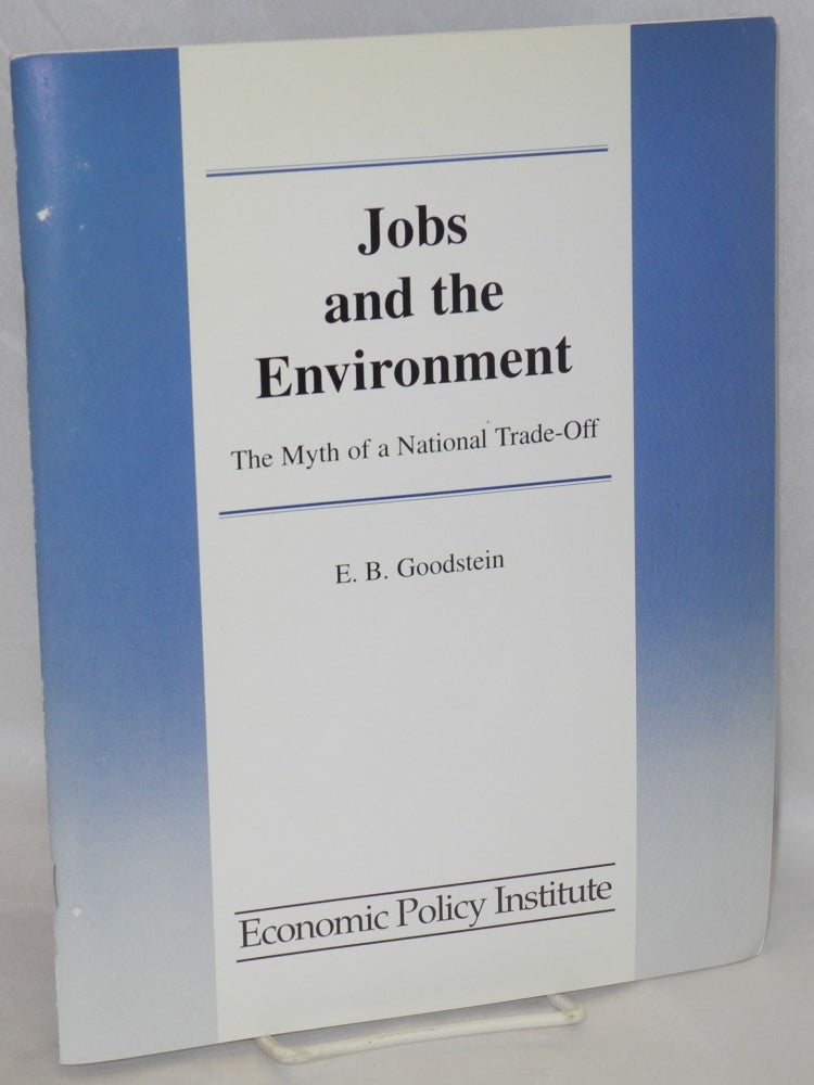 Cat.No: 158679 Jobs and the environment: the myth of a national trade-off. E. B. Goodstein.