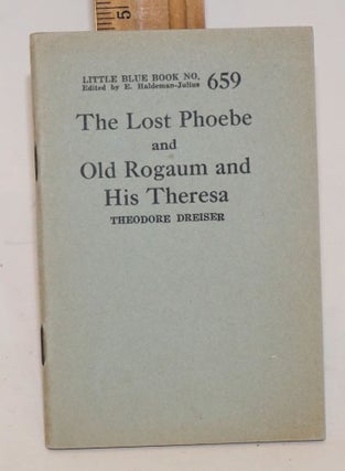 Cat.No: 158694 The lost Phoebe and old Rogaum and his Theresa. Theodore Dreiser