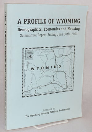 Cat.No: 158700 A profile of Wyoming; demographics, economics, and housing; semiannual...