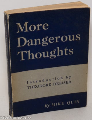 Cat.No: 158706 More dangerous thoughts by Mike Quin [pseud.] Introduction by Theodore...