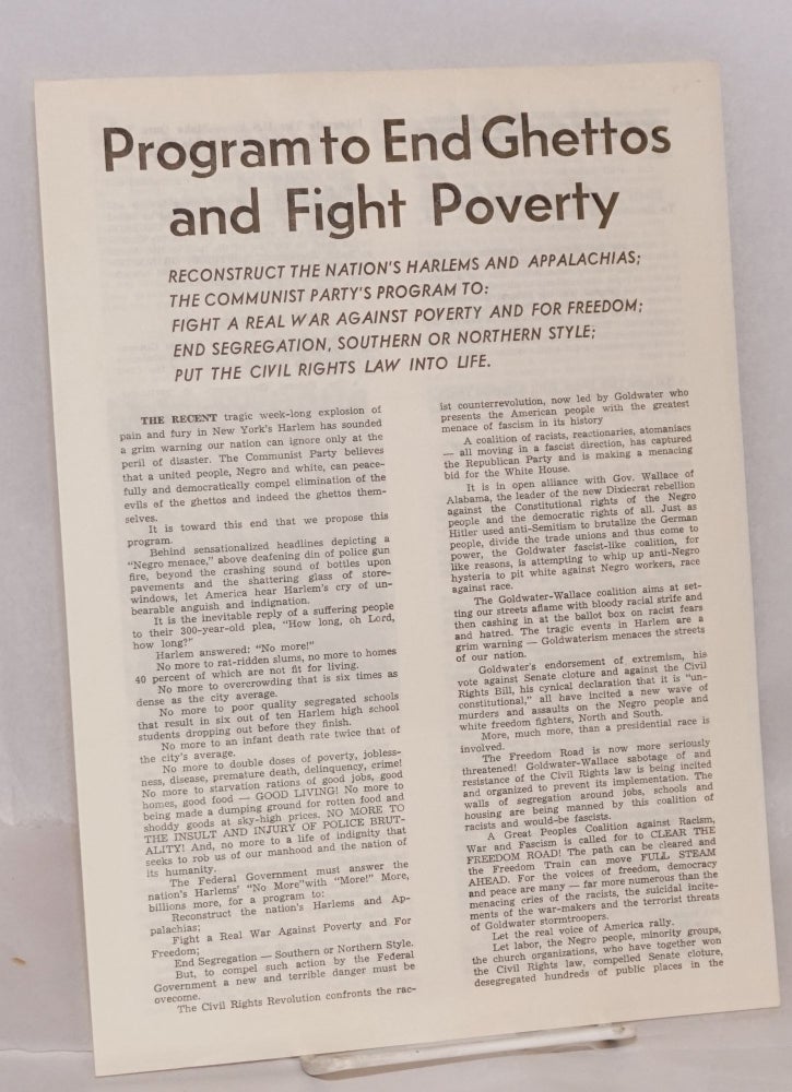 Cat.No: 158743 Program to end ghettos and fight poverty: Reconstruct the nation's Harlems and Appalachias; the Communist Party's program to: fight a real war against poverty and for freedom; end segregation, southern or northern style; put the civil rights law into life. USA Communist Party.