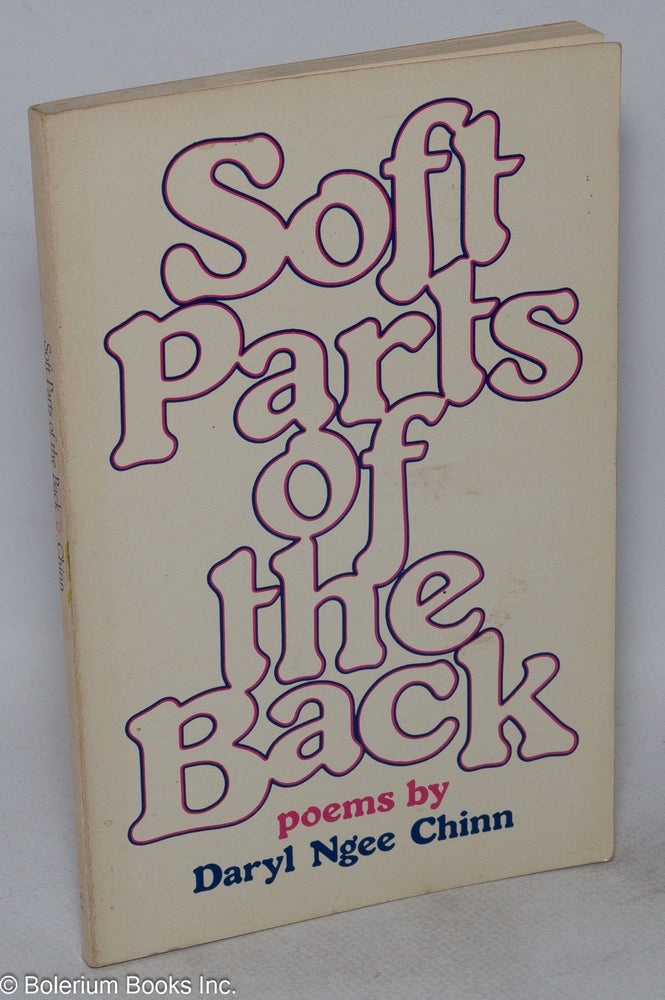 Cat.No: 158773 Soft parts of the back: poems. Daryl Ngee Chinn.