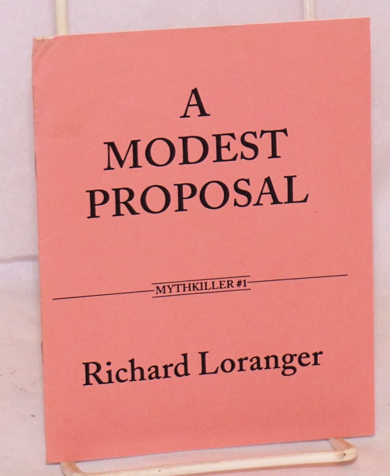 Cat.No: 158884 A modest proposal. Richard Loranger.