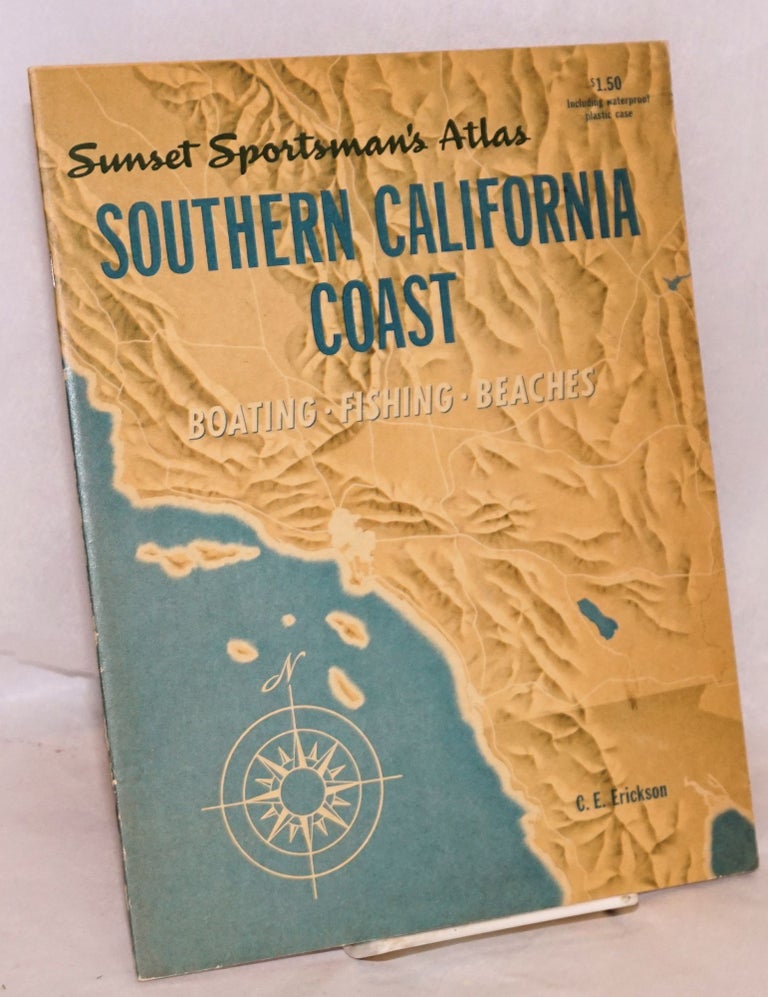 Cat.No: 158914 Sunset Sportsman's Atlas: Southern California coast; boating.fishing.beaches. C. E. Erickson.