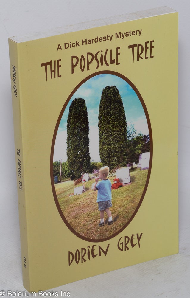 Cat.No: 158983 The Popsicle Tree: a Dick Hardesty mystery. Dorien Grey.