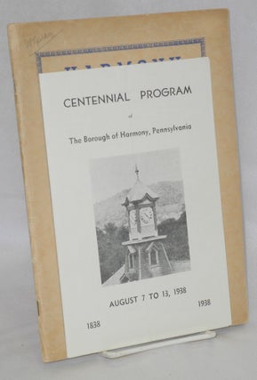 Harmony. Commemorating the centennial of the Bourough of Harmony Pennsylvania, 1838 - 1938
