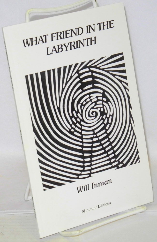 Cat.No: 159121 What friend in the labyrinth. Will Inman.