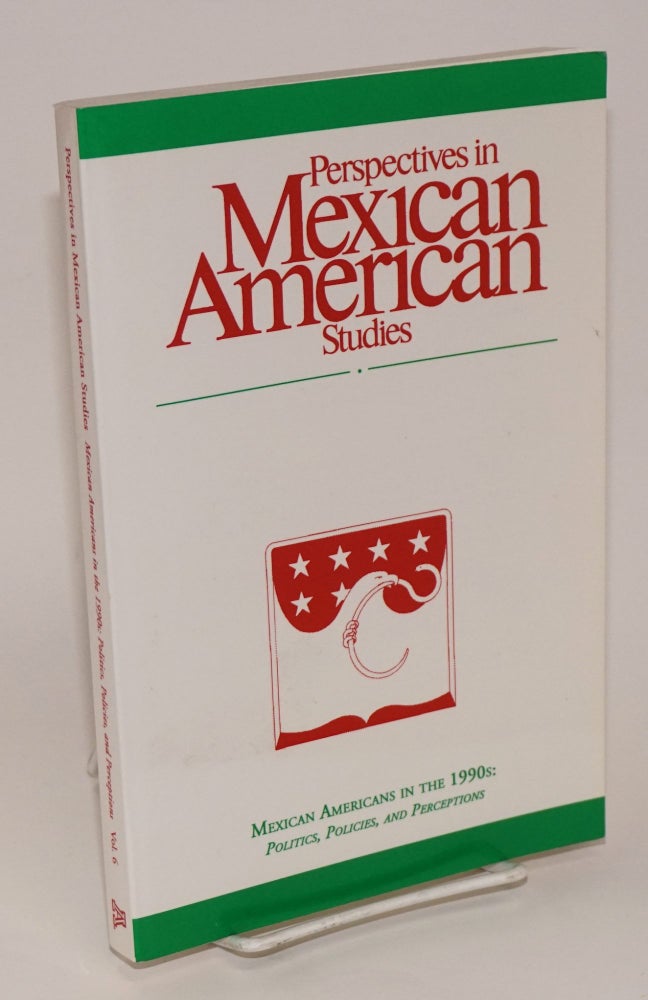 Cat.No: 159270 Perspectives in Mexican American Studies,; vol. 6, 1997; Mexican Americans in the 1990s: politics, policies, and perceptions. Juan R. Garcia.