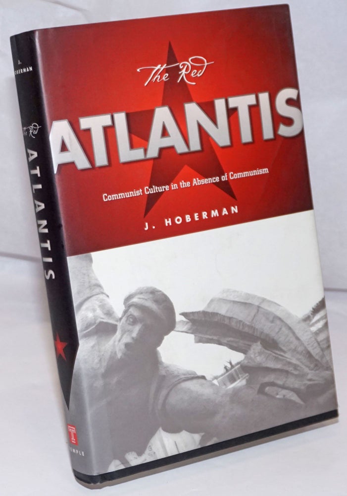 Cat.No: 159298 The Red Atlantis: Communist Culture in the Absence of Communism. J. Hoberman.