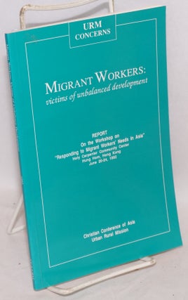 Cat.No: 159342 Migrant workers: victims of unbalanced development. Report on the workshop...