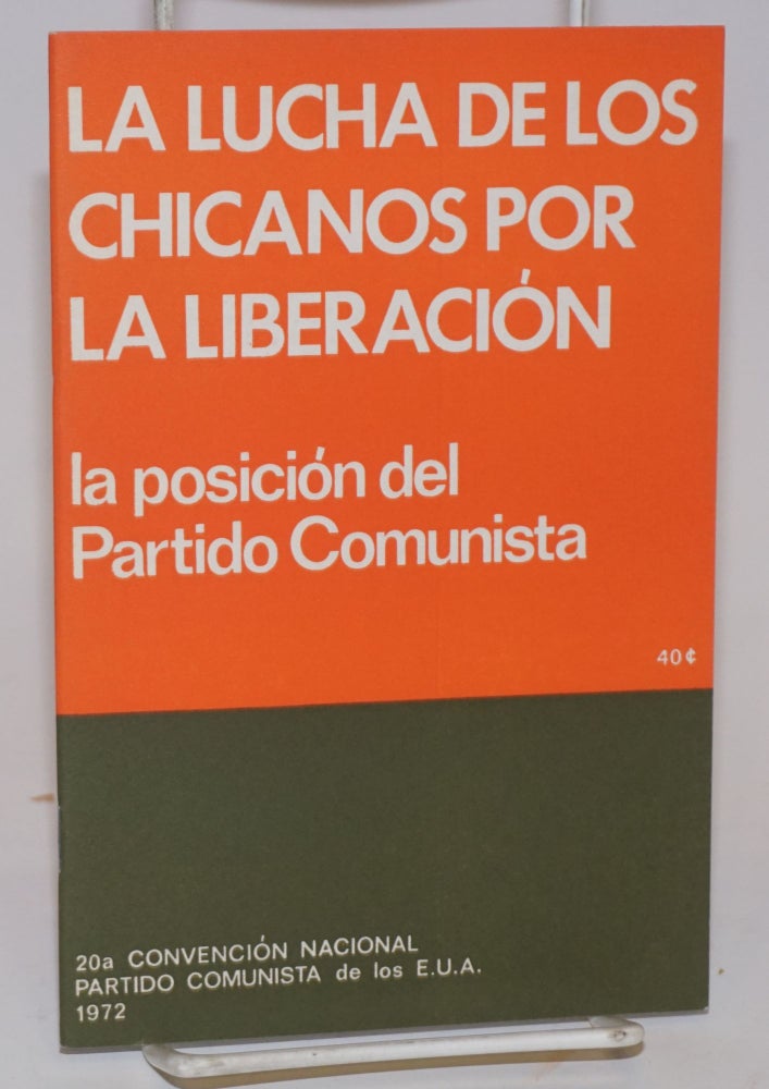 Cat.No: 15949 La lucha de los Chicanos por la liberación; la posición del Partido Comunista, 20a Convención Nacional, Partido Comunista de los E.U.A., 1972. USA Communist Party.