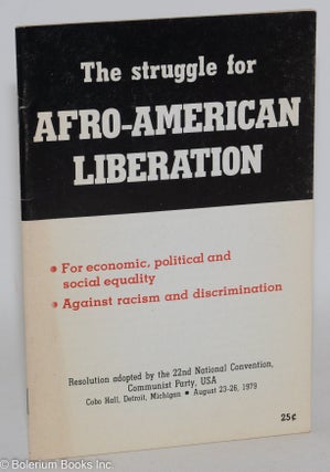Cat.No: 15950 The struggle for Afro-American liberation; for economic, political and...