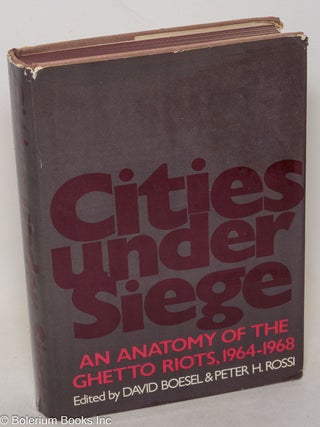 Cat.No: 15957 Cities under siege: an anatomy of the ghetto riots, 1964-1968. David...