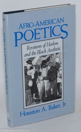 Cat.No: 159585 Afro-American poetics; revisions of Harlem and the black aesthetic....