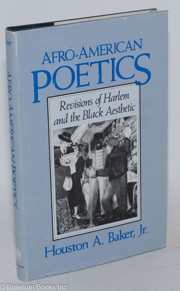Cat.No: 159585 Afro-American poetics; revisions of Harlem and the black aesthetic. Houston A. Baker, Jr.
