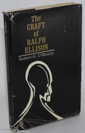 Cat.No: 159586 The craft of Ralph Ellison. Robert G. O'Meally