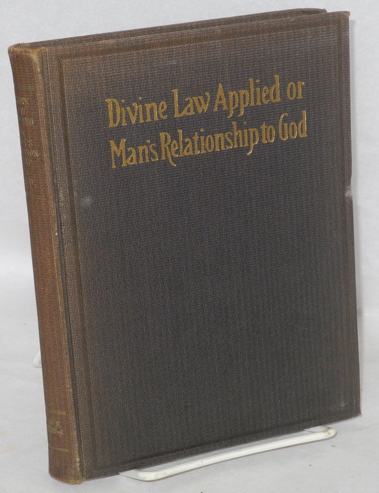 Cat.No: 159590 Divine Law Applied or Man's Relationship to God. Fred E. Dobbins.