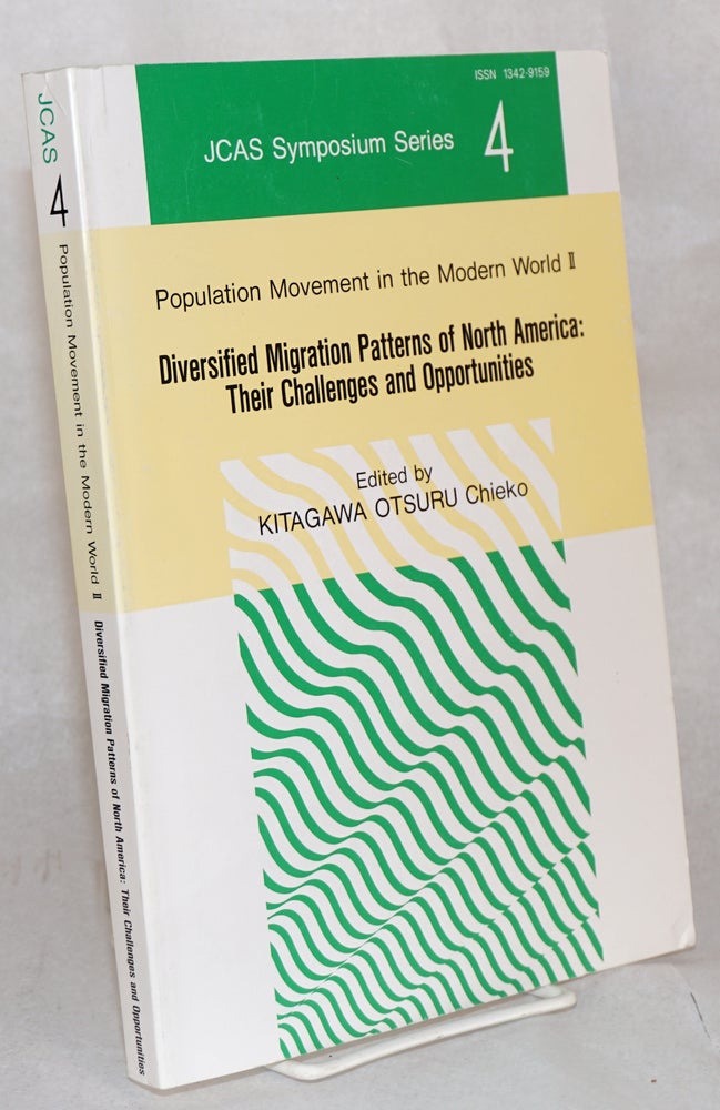 Cat.No: 159610 Population movement in the modern world II: diversified migration patterns of North America: their challenges and opportunities. Chieko Kitagawa Otsuru.