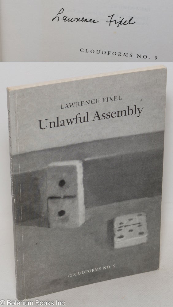 Cat.No: 159744 Unlawful assembly; a gathering of poems: 1940 - 1992, Cloudforms No. 9. Lawrence Fixel.
