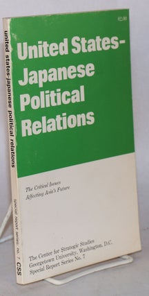 Cat.No: 159770 United States-Japanese Political Relations: The Critical Issues Affecting...