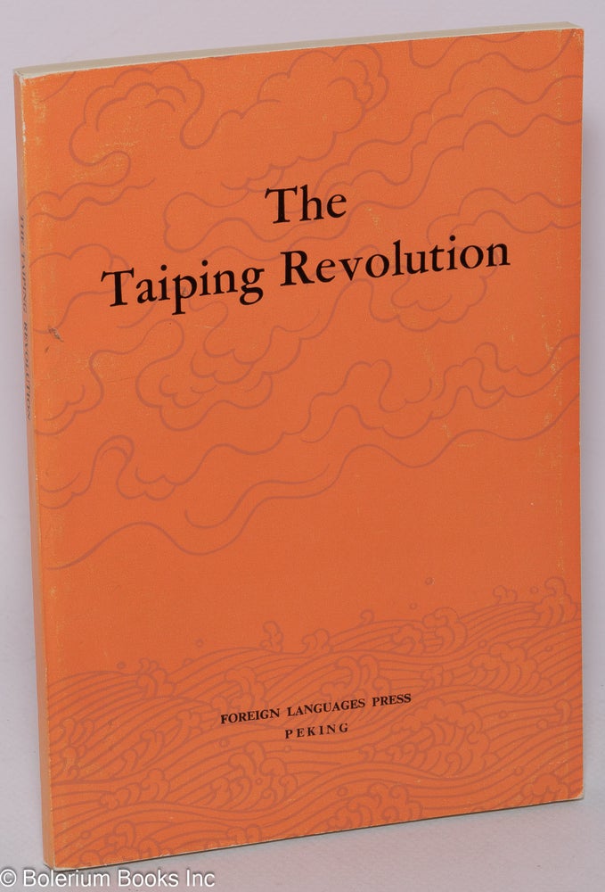 Cat.No: 159801 The Taiping Revolution. Compilation Group for the "History of Modern China" Series.