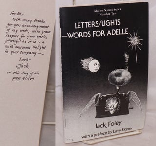 Cat.No: 159935 Letters/Lights --words for Adelle [inscribed and signed]. Jack Foley,...