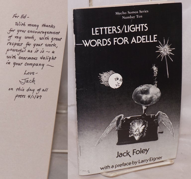 Cat.No: 159935 Letters/Lights --words for Adelle [inscribed and signed]. Jack Foley, Larry Eigner, Ed Mycue association.